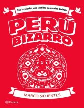 book Perú bizarro. Los incidentes más insólitos de nuestra historia