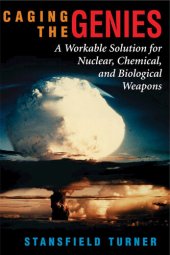 book Caging the Genies: A Workable Solution for Nuclear, Chemical, and Biological Weapons