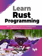 book Learn Rust Programming: Safe Code, Supports Low Level and Embedded Systems Programming with a Strong Ecosystem