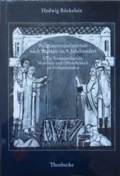 book Reliquientranslationen nach Sachsen im 9. Jahrhundert: Über Kommunikation, Mobilität und Öffentlichkeit im Frühmittelalter