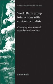 book World Bank Group Interactions With Environmentalists: Changing International Organisation Identities