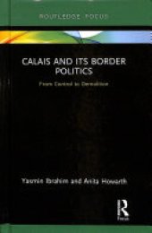 book Calais and Its Border Politics: From Control to Demolition