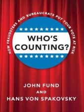 book Who's Counting?: How Fraudsters and Bureaucrats Put Your Vote at Risk