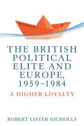 book The British Political Elite and Europe 1959-1984: A Higher Loyalty