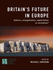 book Britain's Future in Europe: Reform, Renegotiation, Repatriation or Secession?