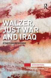 book Walzer, Just War and Iraq: Ethics as Response