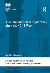 book Transformational Diplomacy After the Cold War: Britain’s Know How Fund in Post-Communist Europe, 1989-2003