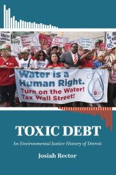 book Toxic Debt: An Environmental Justice History of Detroit