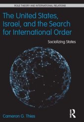 book The United States, Israel, and the Search for International Order: Socializing States