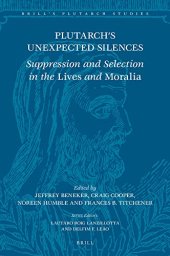 book Plutarch's Unexpected Silences: Suppression and Selection in the Lives and Moralia