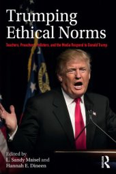 book Trumping Ethical Norms: Teachers, Preachers, Pollsters, and the Media Respond to Donald Trump