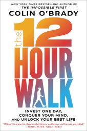 book The 12-Hour Walk : Invest One Day, Conquer Your Mind, and Unlock Your Best Life