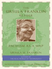 book The Ursula Franklin Reader: Pacifism as a Map