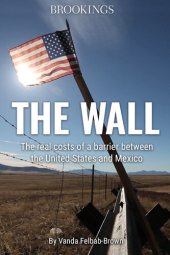 book The Wall: The Real Costs of a Barrier Between the United States and Mexico