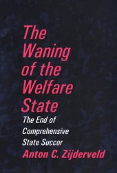 book The Waning of the Welfare State: The End of Comprehensive State Succor