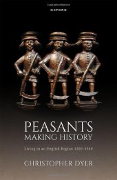 book Peasants Making History: Living In an English Region 1200-1540