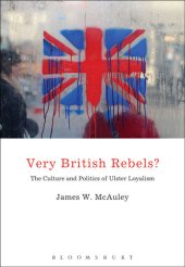 book Very British Rebels?: The Culture and Politics of Ulster Loyalism