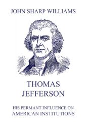 book Thomas Jefferson - His Permanent Influence on American Institutions