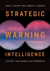 book Strategic Warning Intelligence: History, Challenges, and Prospects