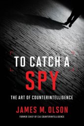 book To Catch a Spy: The Art of Counterintelligence