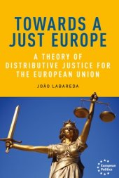 book Towards a Just Europe: A Theory of Distributive Justice for the European Union