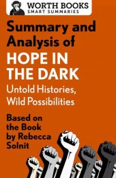 book Summary and Analysis of Hope in the Dark: Untold Histories, Wild Possibilities: Based on the Book by Rebecca Solnit