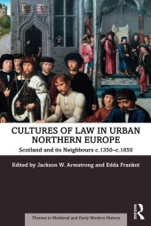 book Cultures of Law in Urban Northern Europe: Scotland and its Neighbours c.1350–c.1650