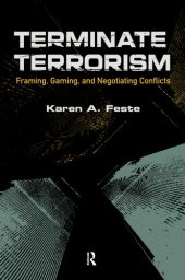 book Terminate Terrorism: Framing, Gaming, and Negotiating Conflicts