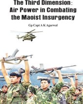 book The Third Dimension: Air Power in Combating the Maoist Insurgency