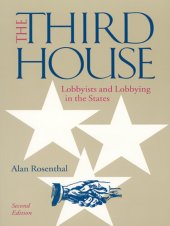 book The Third House: Lobbyists and Lobbying in the States