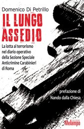 book Il lungo assedio. La lotta al terrorismo nel diario operativo della Sezione speciale anticrimine Carabinieri di Roma