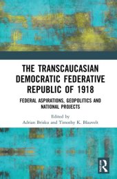 book The Transcaucasian Democratic Federative Republic of 1918: Federal Aspirations, Geopolitics and National Projects