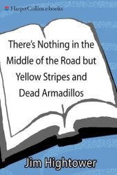 book There's Nothing in the Middle of the Road but Yellow Stripes and Dead Armadillos: A Work of Political Subversion