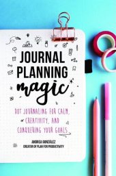 book Journal Planning Magic: Dot Journaling for Calm, Creativity, and Conquering Your Goals (Bullet Journaling, Productivity, Planner, Guided Journals)