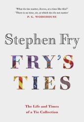 book Fry's Ties: Discover the Life and Ties of Stephen Fry