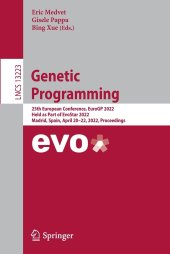 book Genetic Programming: 25th European Conference, EuroGP 2022, Held as Part of EvoStar 2022, Madrid, Spain, April 20–22, 2022, Proceedings (Lecture Notes in Computer Science, 13223)