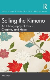 book Selling the Kimono: An Ethnography of Crisis, Creativity and Hope