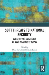 book Soft Threats to National Security: Antisemitism, BDS and the De-Legitimization of Israel