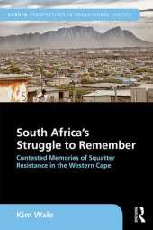 book South Africa's Struggle to Remember: Contested Memories of Squatter Resistance in the Western Cape