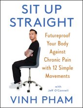 book Sit Up Straight : Futureproof Your Body Against Chronic Pain with 12 Simple Movements