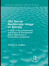 book The Social Democratic Image of Society: A Study of the Achievements and Origins of Scandinavian Social Democracy in Comparative Perspective