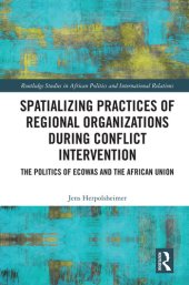 book Spatializing Practices of Regional Organizations During Conflict Intervention: The Politics of Ecowas and the African Union