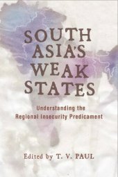 book South Asia's Weak States: Understanding the Regional Insecurity Predicament