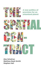 book The Spatial Contract: A New Politics of Provision for an Urbanized Planet