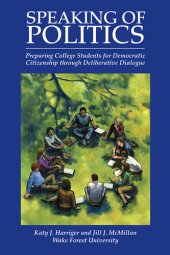 book Speaking of Politics: Preparing College Students for Democratic Citizenship Through Deliberative Dialogue