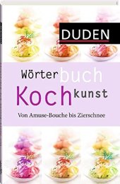 book Duden, Wörterbuch Kochkunst von Amuse-Bouche bis Zierschnee