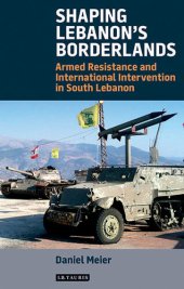 book Shaping Lebanon's Borderlands: Armed Resistance and International Intervention in South Lebanon