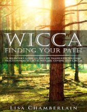 book Wicca Finding Your Path: A Beginner’s Guide to Wiccan Traditions, Solitary Practitioners, Eclectic Witches, Covens, and Circles