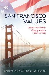 book San Francisco Values: Common Ground for Getting America Back on Track