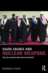 book Saudi Arabia and Nuclear Weapons: How Do Countries Think About the Bomb?